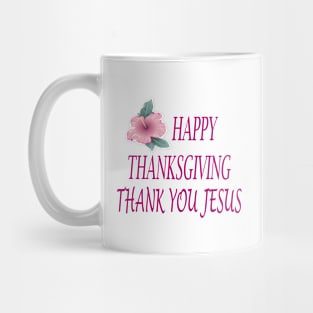 HAPPY THANKSGIVING THANK YOU JESUS Mug